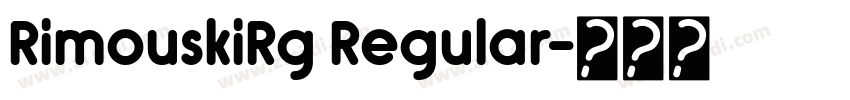 RimouskiRg Regular字体转换
